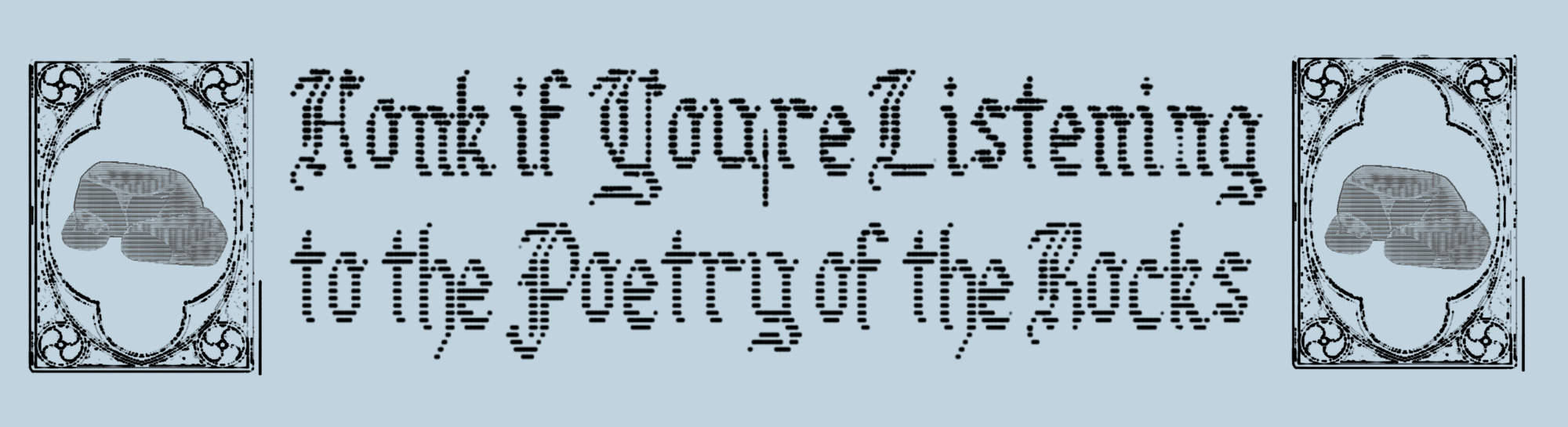honk if ur listening to the poetry of the rocks (version 1) (PREORDER)